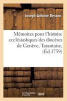 Ma(c)Moires Pour L'Histoire Eccla(c)Siastiques Des Dioca]ses de Gena]ve, Tarantaise, (A0/00d.1759) 2012588379 Book Cover