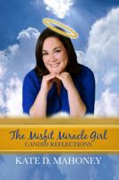 The Misfit Miracle Girl: Candid Reflections 1941859585 Book Cover