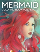 Mermaid Coloring Book for Adults: A Wonderful Coloring Book Featuring Beautiful Drawings of Mermaid and Ocean Scenes Specially for Coloring and Creativity Lovers. B09SV7P3TB Book Cover