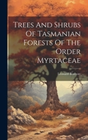 Trees And Shrubs Of Tasmanian Forests Of The Order Myrtaceae 1286442443 Book Cover