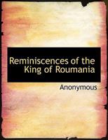Reminiscences Of The King Of Roumania... 1016257287 Book Cover