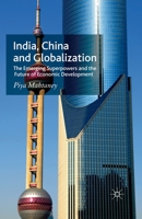 India, China and Globalization: The Emerging Superpowers and the Future of Economic Development 023050051X Book Cover