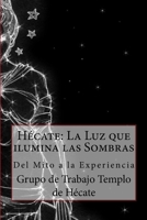 H�cate: La Luz que ilumina las Sombras.: Del Mito a la Experiencia 154854485X Book Cover