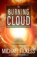 The Burning Cloud: A Vision for Walking with God in the Spirit's Power: Volume 2 (The Great Acceleration Trilogy) 1981403051 Book Cover