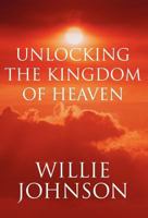 Unlocking the Kingdom of Heaven 1462676057 Book Cover