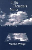 In the Therapist's Mirror: Reality in the Making (Norton Professional Books) 0393702359 Book Cover