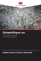 Géopolitique un: Chroniques 2011-2014Faits. Acteurs. Histoire (French Edition) 6208004039 Book Cover