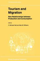 Tourism and Migration: New Relationships Between Production and Consumption (Geojournal Library) 1402004540 Book Cover