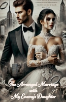The Arranged Marriage with My Enemy's Daughter B0DPF1GQ29 Book Cover