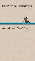 Aus Alt- und Neu-Wien 3842488416 Book Cover
