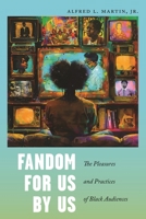 Fandom for Us, by Us: The Pleasures and Practices of Black Audiences (Postmillennial Pop) 1479824925 Book Cover