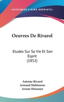 Oeuvres de Rivarol: A(c)Tudes Sur Sa Vie Et Son Esprit 1272590534 Book Cover