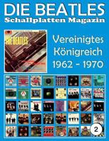 Die Beatles Schallplatten Magazin - Nr. 2 - Vereinigtes K�nigreich (1962 - 1970): Full Color Discography 1546786880 Book Cover