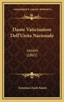 Dante Vaticinatore Dell'Unita Nazionale: Lezioni (1865) 1148681639 Book Cover