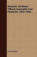 Memoirs Of Henry Villard, Journalist And Financier, 1835-1900 ...: 1835-1862... 114650702X Book Cover