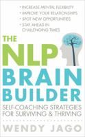 The NLP Brain Builder: Self-Coaching Strategies for Surviving & Thriving 0749941049 Book Cover