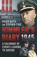 Heinrich Himmler 1945: A Calender of Events Leading to Suicide 1781552576 Book Cover
