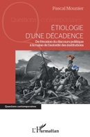 Etiologie d'une décadence: De l'érosion du discours politique à la ruine de l'autorité des institutions (Questions Contemporaines) (French Edition) 2343227713 Book Cover