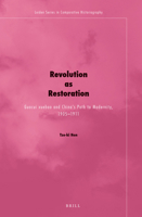 Revolution as Restoration: Guocui Xuebao and China's Path to Modernity, 1905-1911 9004247807 Book Cover