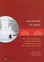 From Red to Gray: The "Third Transition" of Aging Populations in Eastern Europe and the Former Soviet Union (World Bank Working Paper) 0821371290 Book Cover