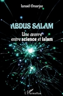 Abdus Salam: Une oeuvre entre science et islam (French Edition) 2343228183 Book Cover