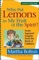 Who Put Lemons in My Fruit of the Spirit?: Fresh-Squeezed Insights from the Book of Galatians 1569552991 Book Cover