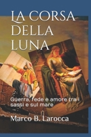 La Corsa Della Luna : Guerra, Fede e Amore Tra I Sassi e Sul Mare B0874L1576 Book Cover