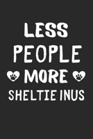 Less People More Sheltie Inus: Lined Journal, 120 Pages, 6 x 9, Funny Sheltie Inu Gift Idea, Black Matte Finish (Less People More Sheltie Inus Journal) 1673448887 Book Cover