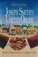 Joseph Smith's United Order: A Non-Communalistic Interpretation 0975583131 Book Cover