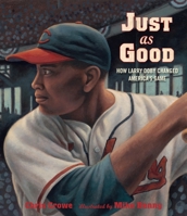 Just as Good: How Larry Doby Changed America's Game 0763650269 Book Cover