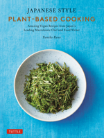 Japanese Style Plant-Based Cooking: 80 Amazing Vegan Recipes from Japan's Leading Macrobiotic Chef and Food Writer 4805317450 Book Cover