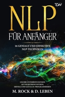 N L P für Anfänger, 16 geniale und effektive NLP-Techniken um Ihr Unterbewusstsein auf Selbstbewusstsein, Erfolg und Glück zu programmieren 1983055131 Book Cover