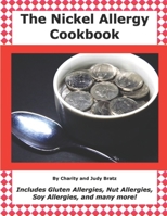 The Nickel Allergy Cookbook: Includes Gluten Allergies, Nut Allergies, Soy Allergies, and many more! B0BCD1Z9SC Book Cover