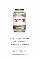 Damn!: A Cultural History of Swearing in Modern America 1939578205 Book Cover