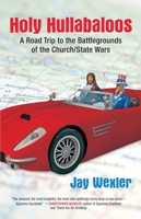 Holy Hullabaloos: A Road Trip to the Battlegrounds of the Church/State Wars 0807000442 Book Cover