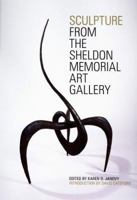 Sculpture from the Sheldon Memorial Art Gallery 080327629X Book Cover