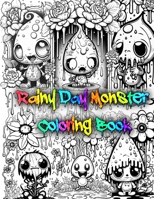 Rainy Day Monster Coloring Book: Cute, Monsters, Kids / Adult Coloring book B0BTRWCSFJ Book Cover