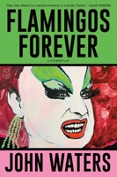 Flamingos Forever: A Screenplay 1250371279 Book Cover