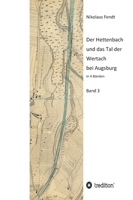 Der Hettenbach und das Tal der Wertach bei Augsburg - Band 3 3347199596 Book Cover