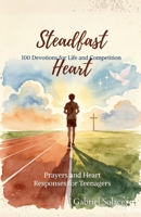 Steadfast Heart - 100 Devotions for Life and Competition B0HBZ7LYKH Book Cover