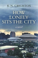 How Lonely Sits the City : A Novel 0998034320 Book Cover