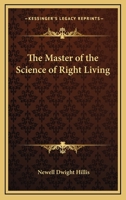 The Master of the Science of Right Living 1428609938 Book Cover