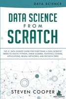 Data Science from Scratch: The #1 Data Science Guide for Everything a Data Scientist Needs to Know: Python, Linear Algebra, Statistics, Coding, Applications, Neural Networks, and Decision Trees 3903331163 Book Cover