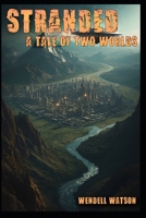 Stranded: A tale of two Worlds B0G7ZJSXMN Book Cover