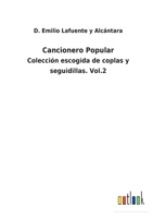 Cancionero Popular: Colección escogida de coplas y seguidillas. Vol.2 3752480106 Book Cover