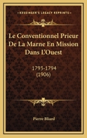 Le Conventionnel Prieur De La Marne En Mission Dans L'ouest (1793-1794) D'apr�s Des Documents In�dits 1144844568 Book Cover