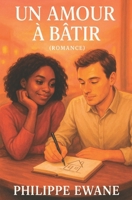 UN AMOUR À BÂTIR (French Edition) B0FB46FG2H Book Cover