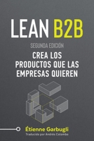 Lean B2B: Crea los Productos que las Empresas Quieren 1738018628 Book Cover