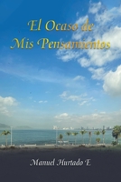 El Ocaso De Mis Pensamientos 1506550010 Book Cover