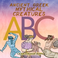 Ancient Greek Mythical Creatures ABC 1678030678 Book Cover